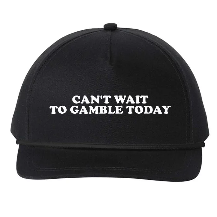 Funny Saying CanT Wait To Gamble Today Snapback Five-Panel Rope Hat