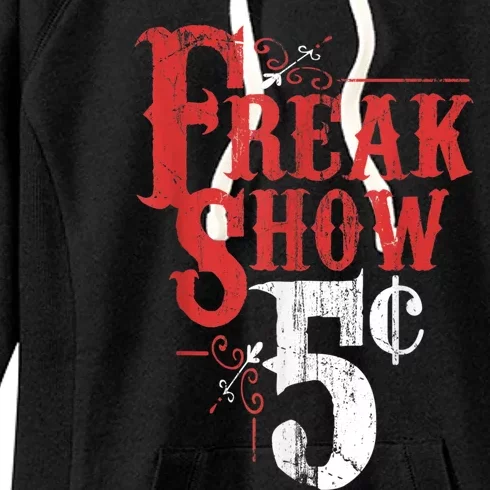 Freak Show Circus Party Weird Carnival Costume Freaky Acts Gift Women's Fleece Hoodie