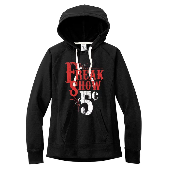 Freak Show Circus Party Weird Carnival Costume Freaky Acts Gift Women's Fleece Hoodie