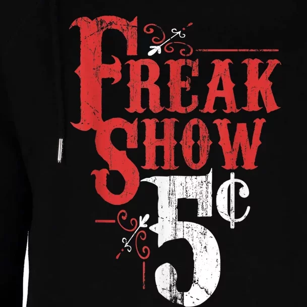 Freak Show Circus Party Weird Carnival Costume Freaky Acts Gift Womens Funnel Neck Pullover Hood