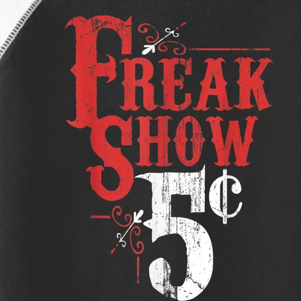 Freak Show Circus Party Weird Carnival Costume Freaky Acts Gift Toddler Fine Jersey T-Shirt