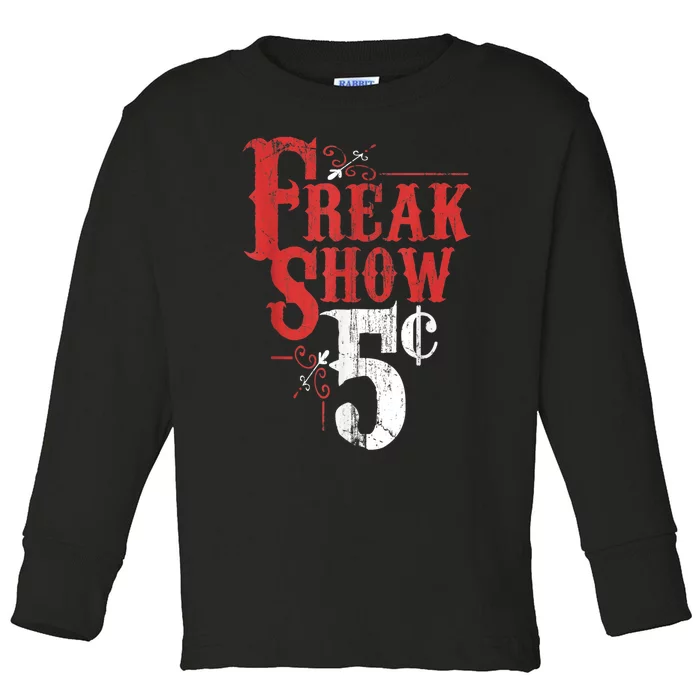 Freak Show Circus Party Weird Carnival Costume Freaky Acts Gift Toddler Long Sleeve Shirt