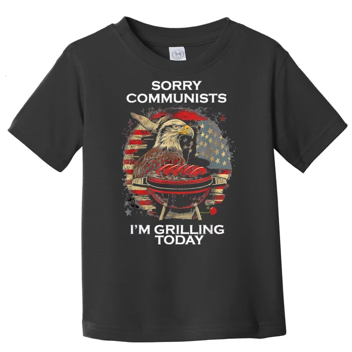 Funny Sorry Communists Im Grilling Today Toddler T-Shirt