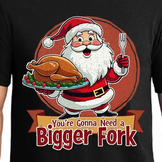 Funny Santa Claud YouRe Gonna Need A Bigger Fork Pajama Set