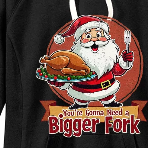 Funny Santa Claud YouRe Gonna Need A Bigger Fork Women's Fleece Hoodie