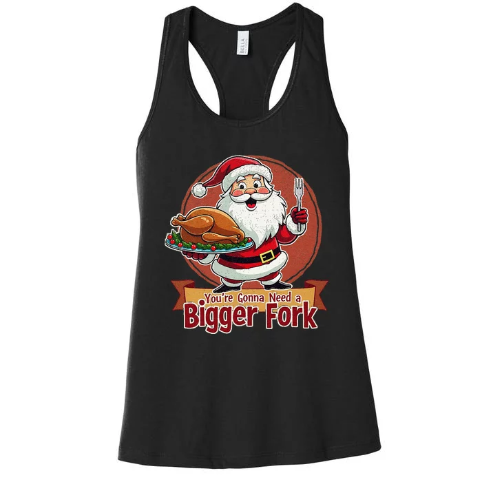 Funny Santa Claud YouRe Gonna Need A Bigger Fork Women's Racerback Tank