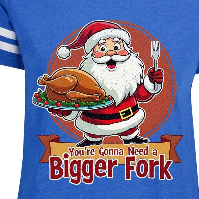 Funny Santa Claud YouRe Gonna Need A Bigger Fork Enza Ladies Jersey Football T-Shirt