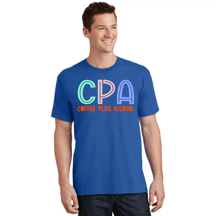 Funny Saying Cpa Finance Banking Accounting Coffee Humor Gift T-Shirt