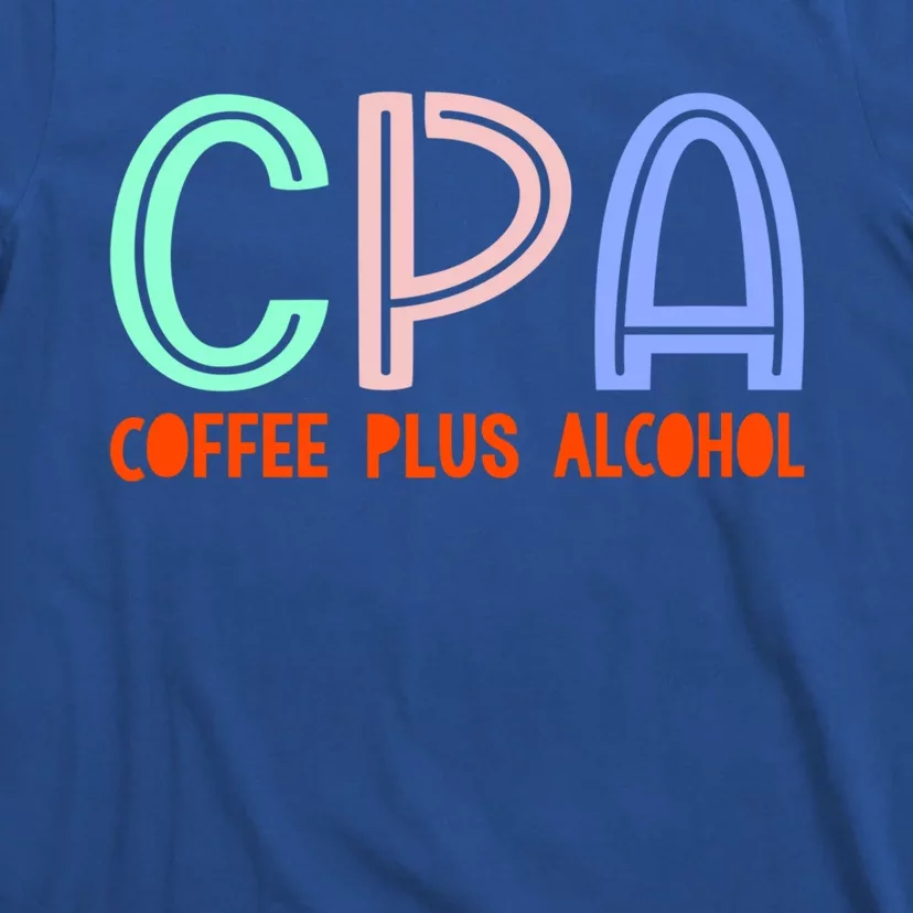 Funny Saying Cpa Finance Banking Accounting Coffee Humor Gift T-Shirt