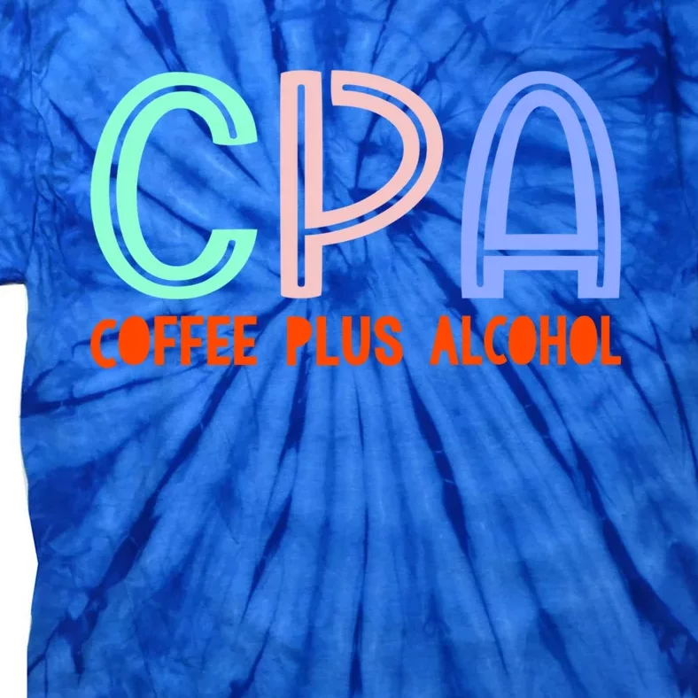 Funny Saying Cpa Finance Banking Accounting Coffee Humor Gift Tie-Dye T-Shirt