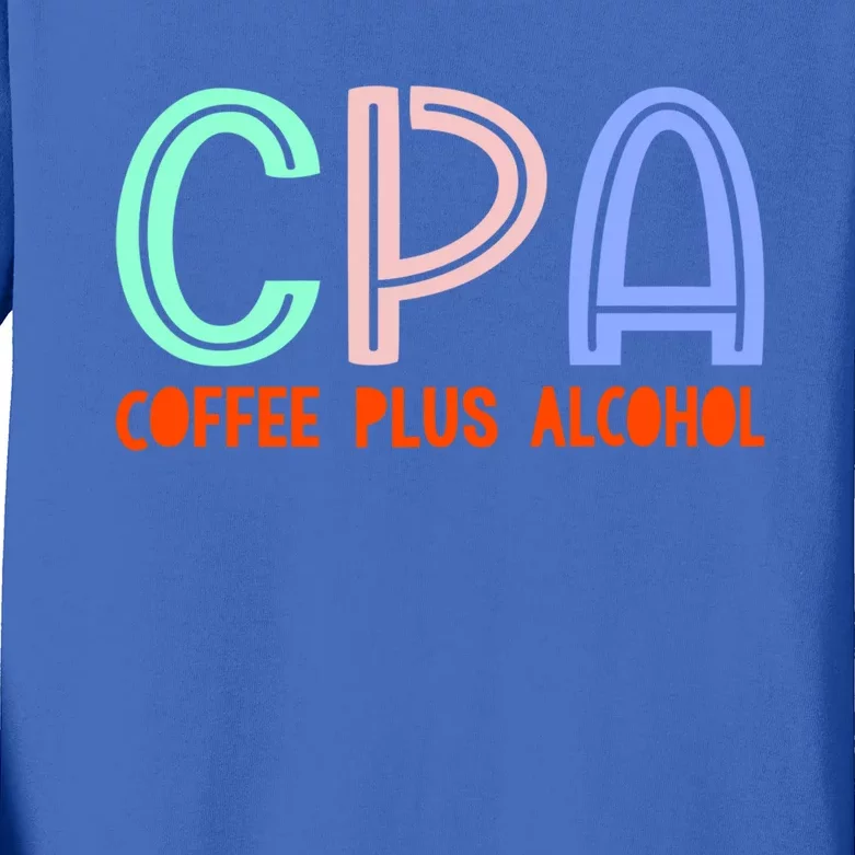 Funny Saying Cpa Finance Banking Accounting Coffee Humor Gift Kids Long Sleeve Shirt