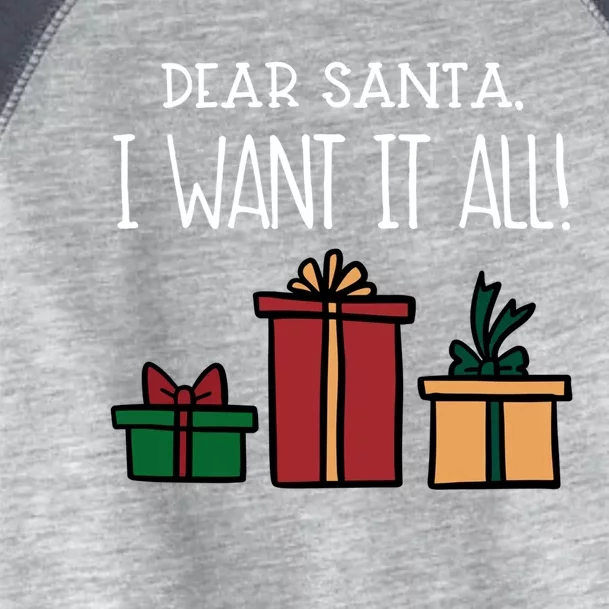 Funny Santa Christmas Holiday Gift Dear Santa I Want It All Gift Toddler Fine Jersey T-Shirt