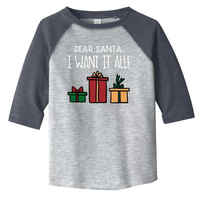 Funny Santa Christmas Holiday Gift Dear Santa I Want It All Gift Toddler Fine Jersey T-Shirt