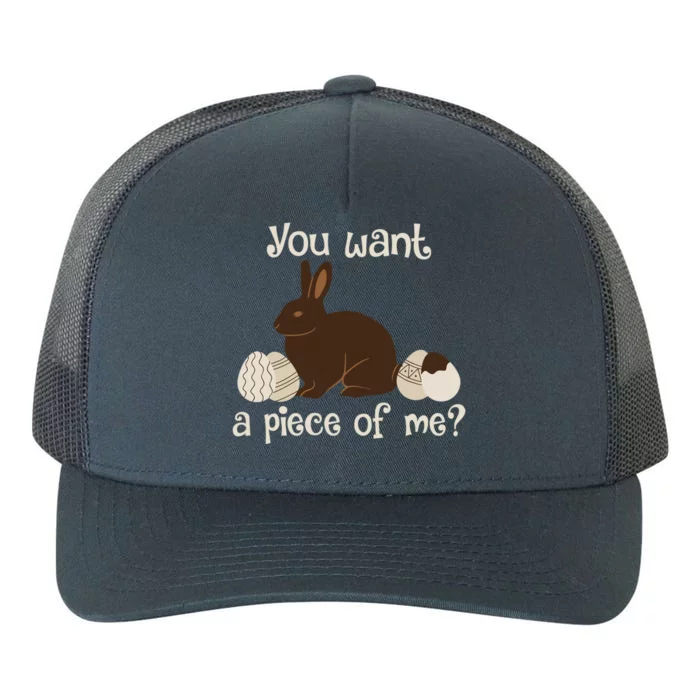 Funny Sayings Chocolate Bunny Rabbit You Want A Piece Of Me Gift Yupoong Adult 5-Panel Trucker Hat