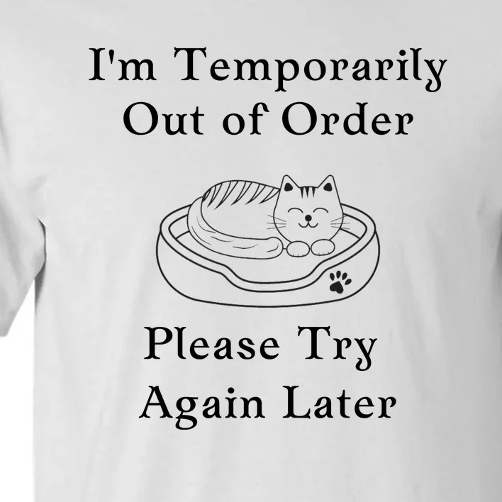 Funny Sleepy Cat Temporarily Out Of Order Tall T-Shirt