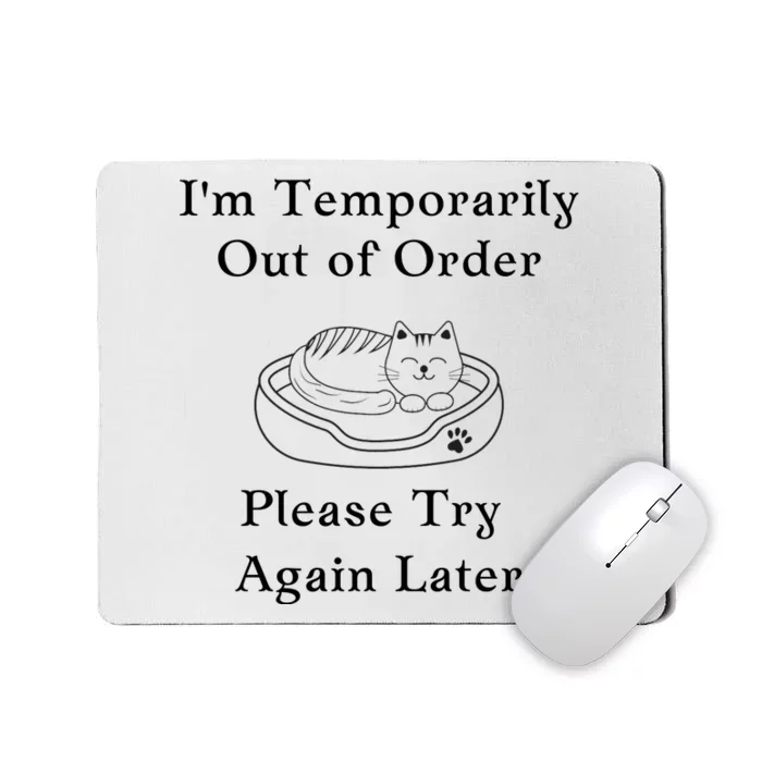 Funny Sleepy Cat Temporarily Out Of Order Mousepad