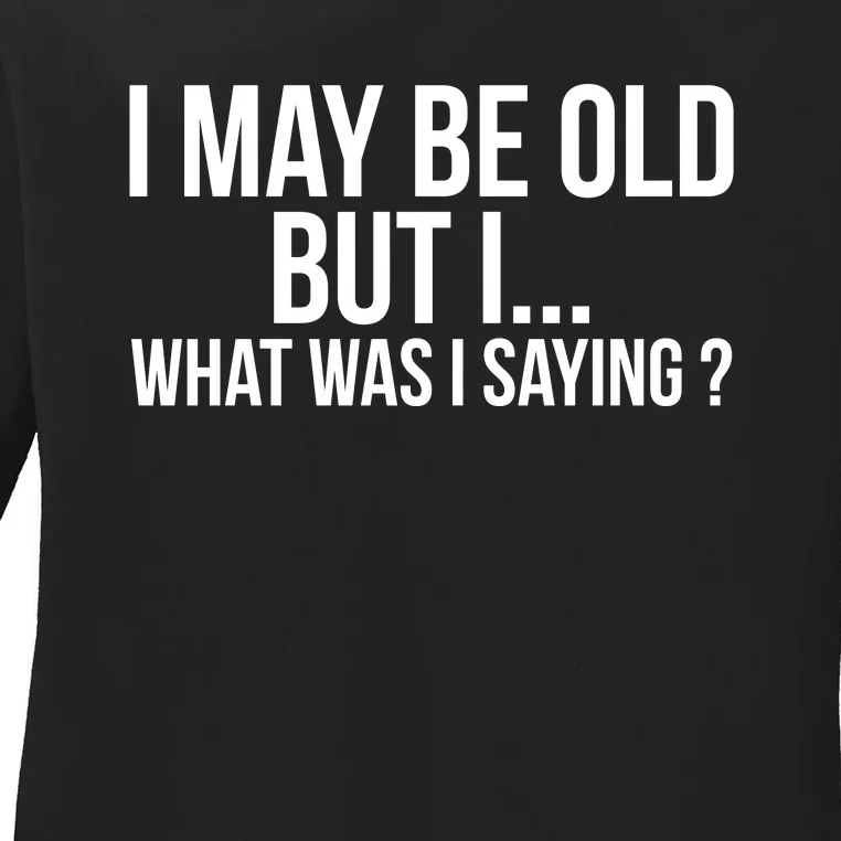 Funny Senior Citizens Old People Gifts Tshirts Old Age Tees Ladies Long Sleeve Shirt