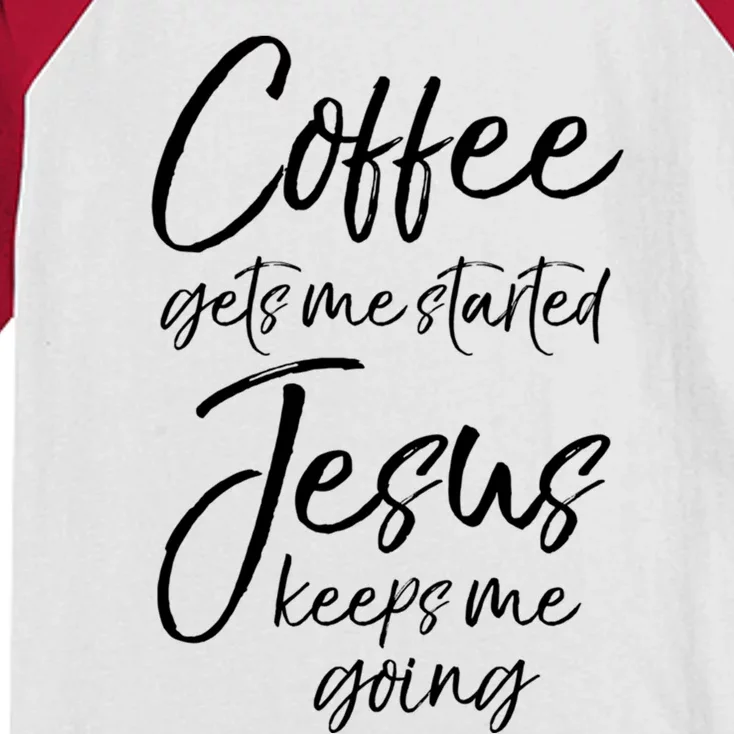 Funny 'S Coffee Gets Me Started Jesus Keeps Me Going Gift Kids Colorblock Raglan Jersey