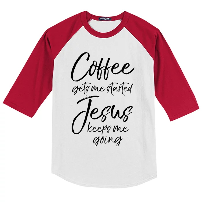 Funny 'S Coffee Gets Me Started Jesus Keeps Me Going Gift Kids Colorblock Raglan Jersey