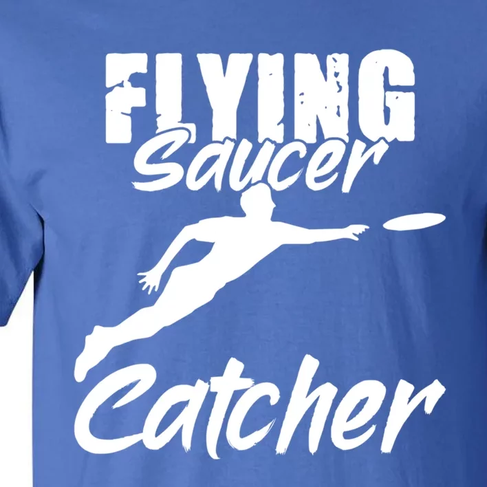 Flying Saucer Catcher Disc Golf Sport Ultimate Frisbee Cute Gift Tall T-Shirt