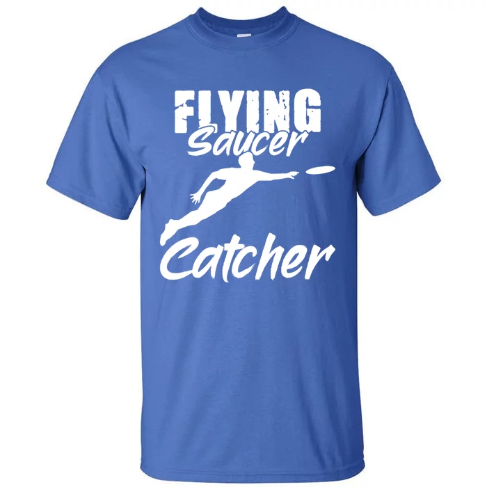 Flying Saucer Catcher Disc Golf Sport Ultimate Frisbee Cute Gift Tall T-Shirt