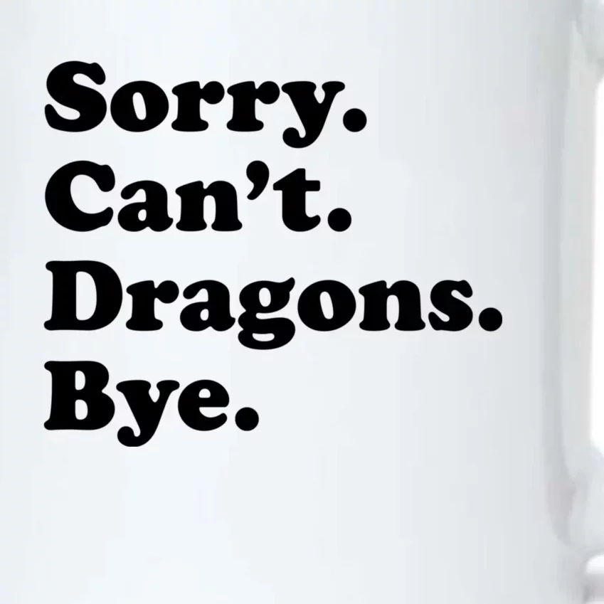 Funny Sorry Cant Dragons Bye Funny Dragon Gift Black Color Changing Mug