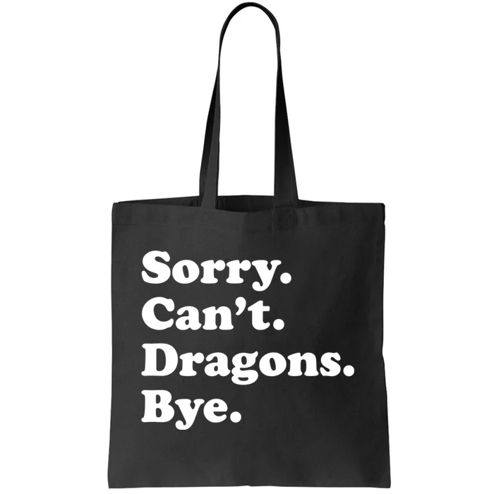 Funny Sorry Cant Dragons Bye Funny Dragon Gift Tote Bag