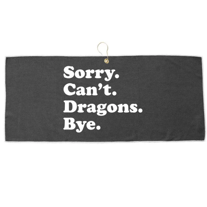 Funny Sorry Cant Dragons Bye Funny Dragon Gift Large Microfiber Waffle Golf Towel