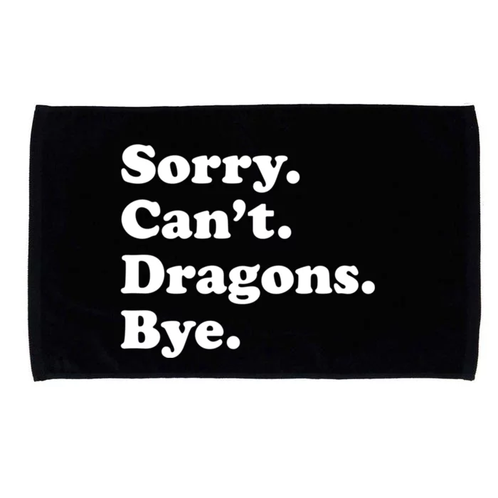 Funny Sorry Cant Dragons Bye Funny Dragon Gift Microfiber Hand Towel