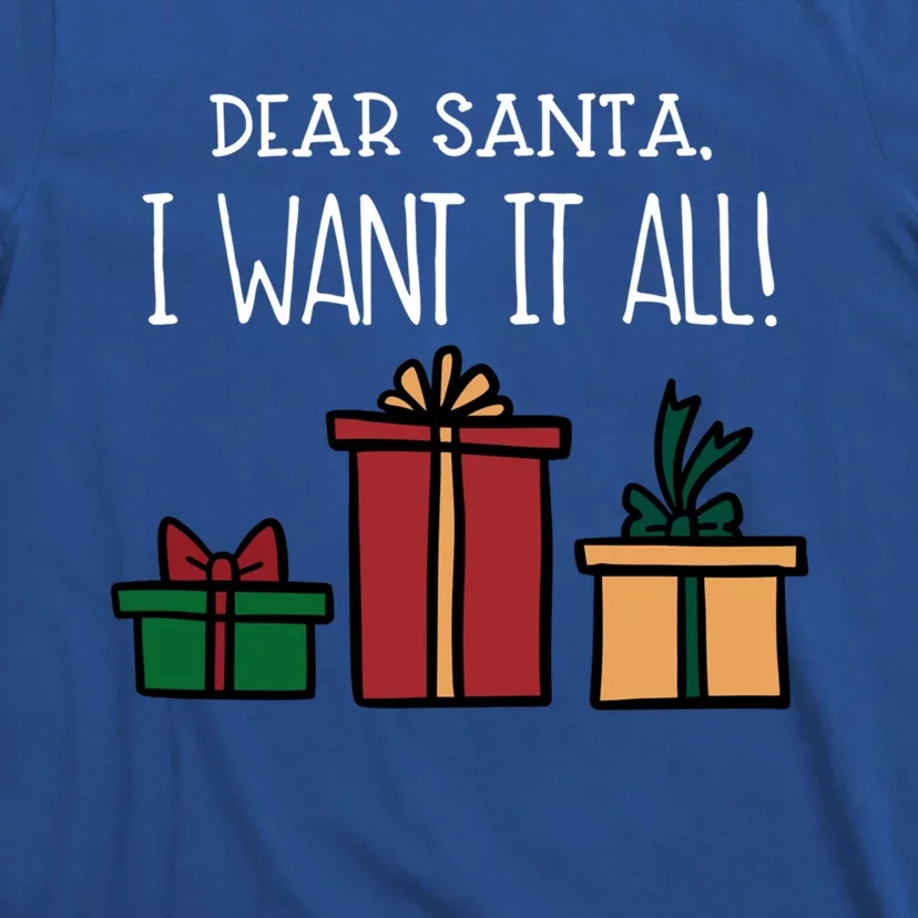 Funny Santa Christmas Holiday Gift Dear Santa I Want It All Cute Gift T-Shirt