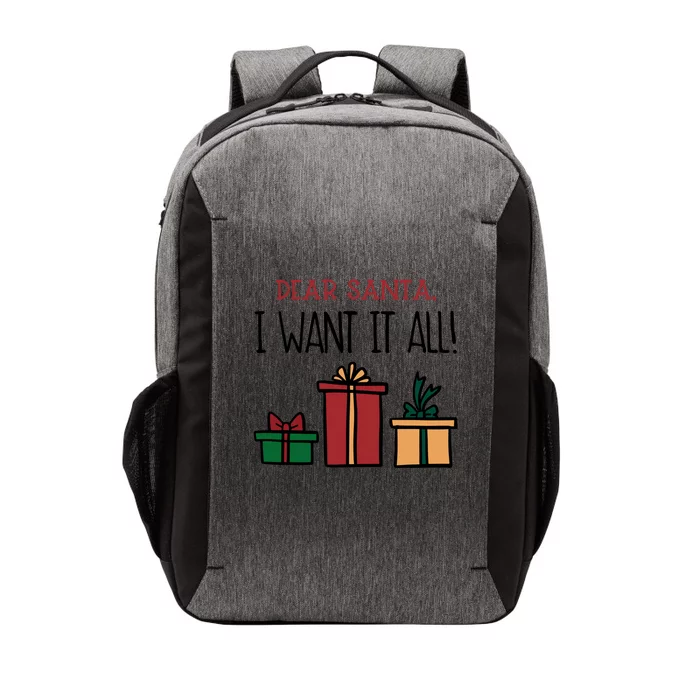 Funny Santa Christmas Holiday Gift Dear Santa I Want It All Funny Gift Vector Backpack