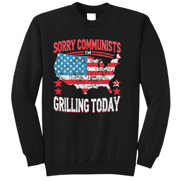 Funny Sorry Communists IM Grilling Today Tall Sweatshirt