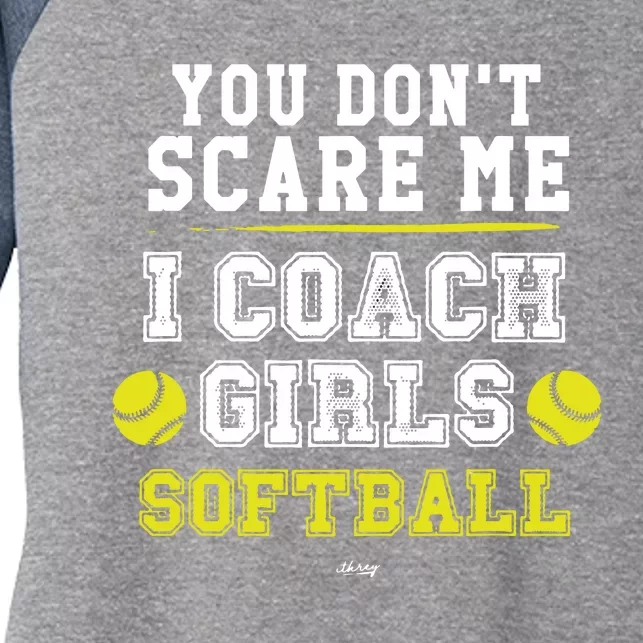 Funny Softball Coach You Dont Scare Me I Coach Girl Women's Tri-Blend 3/4-Sleeve Raglan Shirt