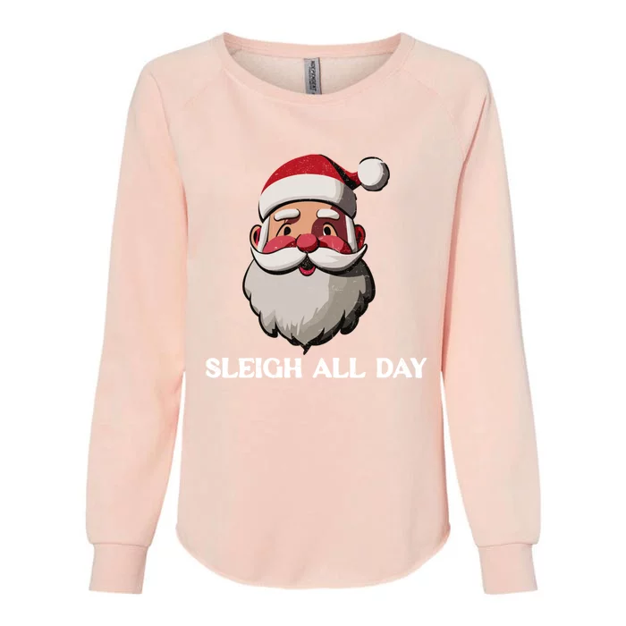 Funny Santa Christmas Sleigh All Day Pun Funny Gift Womens California Wash Sweatshirt