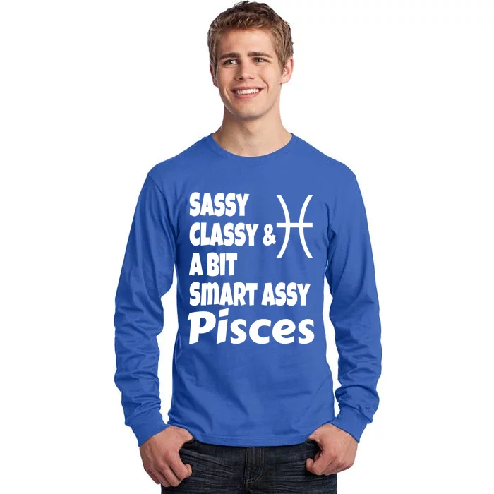 Funny Sassy Classy And A Bit Smart Assy Pisces Zodiac Sign Gift Tall Long Sleeve T-Shirt