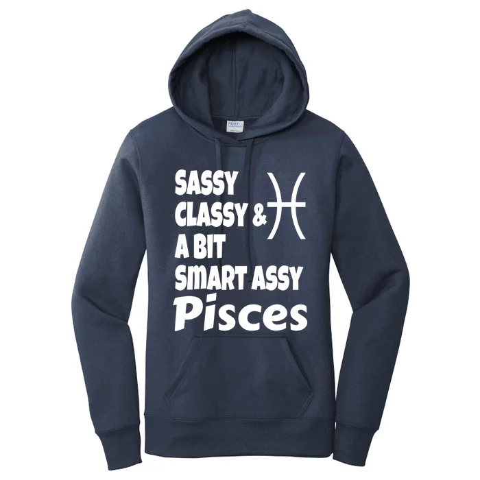 Funny Sassy Classy And A Bit Smart Assy Pisces Zodiac Sign Gift Women's Pullover Hoodie