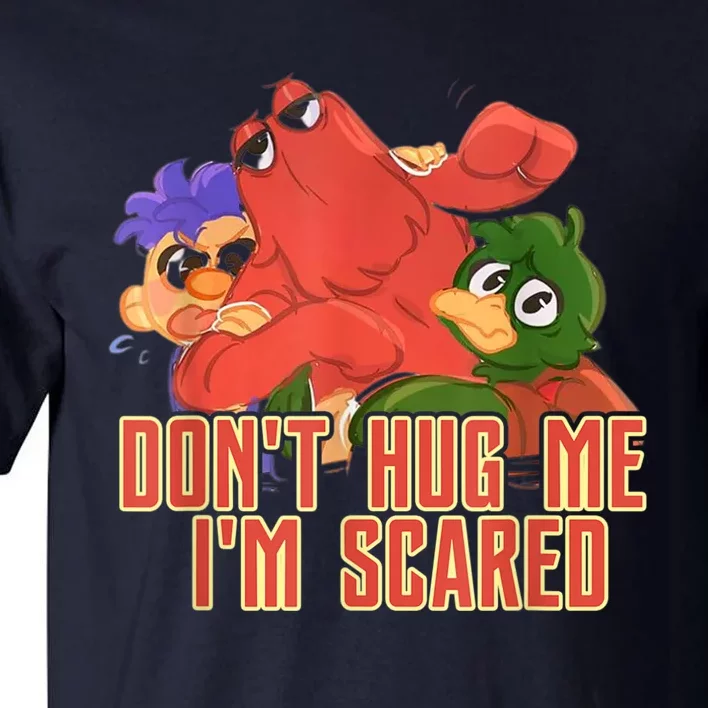 Funny Saying Don't Hug Me I'm Scareds Sarcasm Design Tall T-Shirt