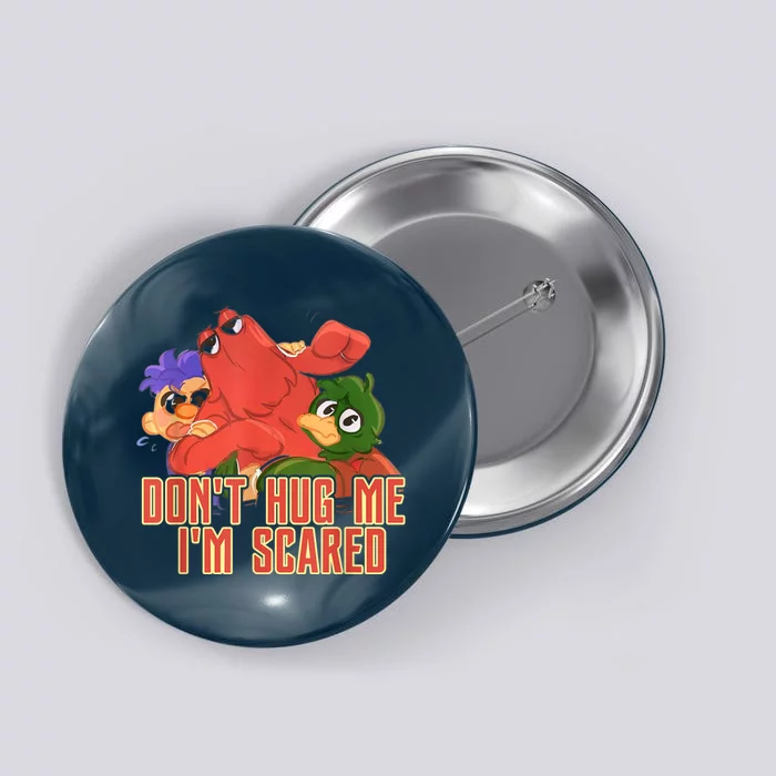 Funny Saying Don't Hug Me I'm Scareds Sarcasm Design Button