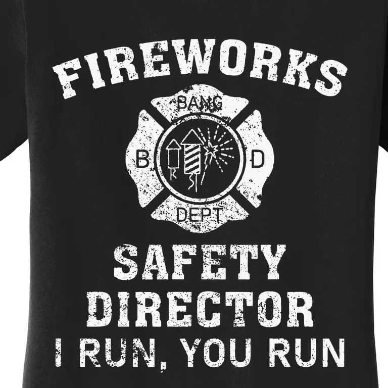 Fireworks Safety Director I Run You Run Bang Women's T-Shirt