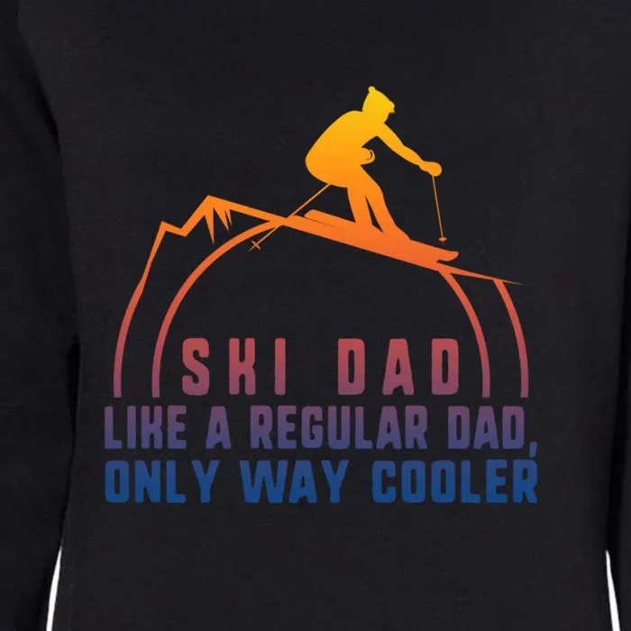 Funny Ski Dad Like A Regular Dad Only Way Cooler Gift Womens California Wash Sweatshirt