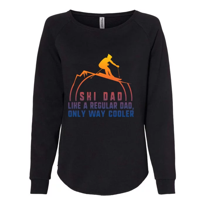 Funny Ski Dad Like A Regular Dad Only Way Cooler Gift Womens California Wash Sweatshirt