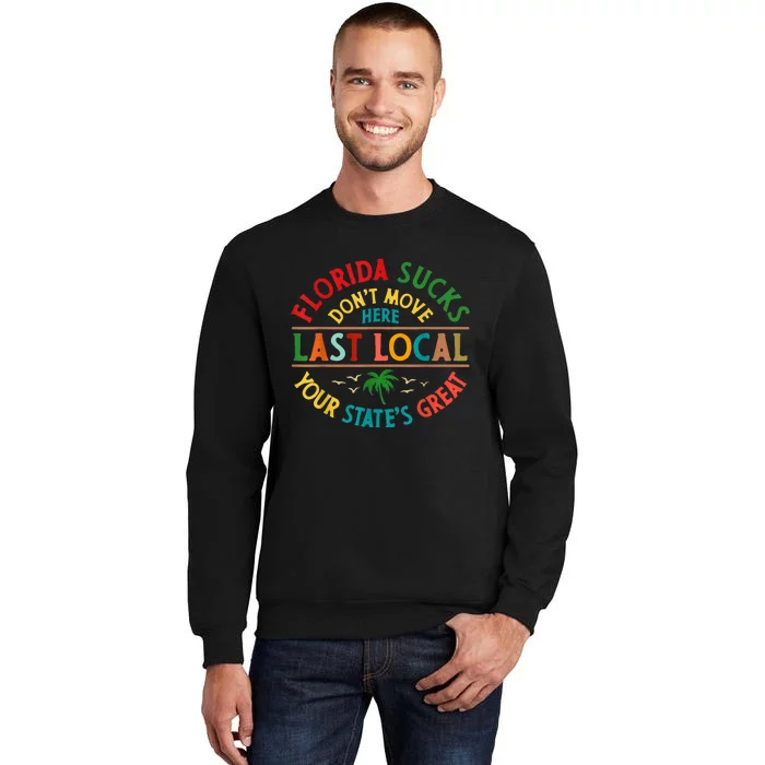 Florida Suckss Dont Move Here Last Local Funny Sweatshirt