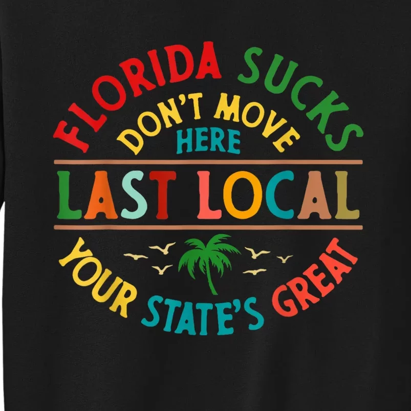 Florida Suckss Dont Move Here Last Local Funny Sweatshirt