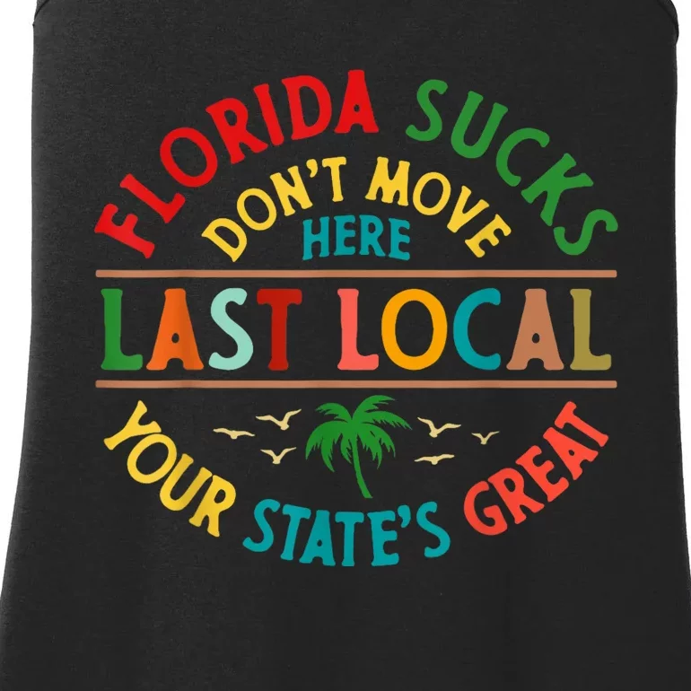 Florida Suckss Dont Move Here Last Local Funny Ladies Essential Tank