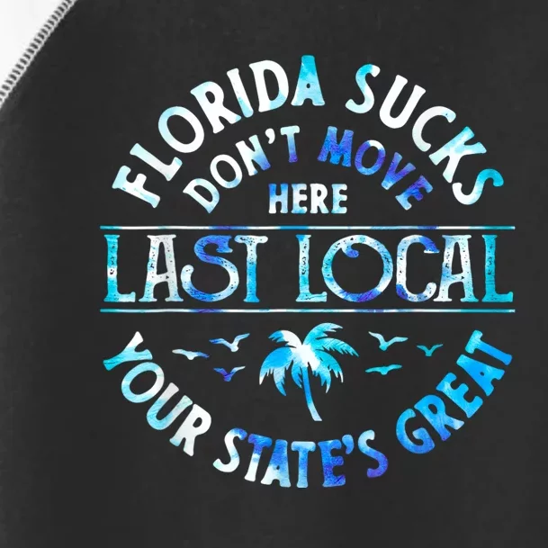 Florida Suckss Dont Move Here Last Local Funny Toddler Fine Jersey T-Shirt