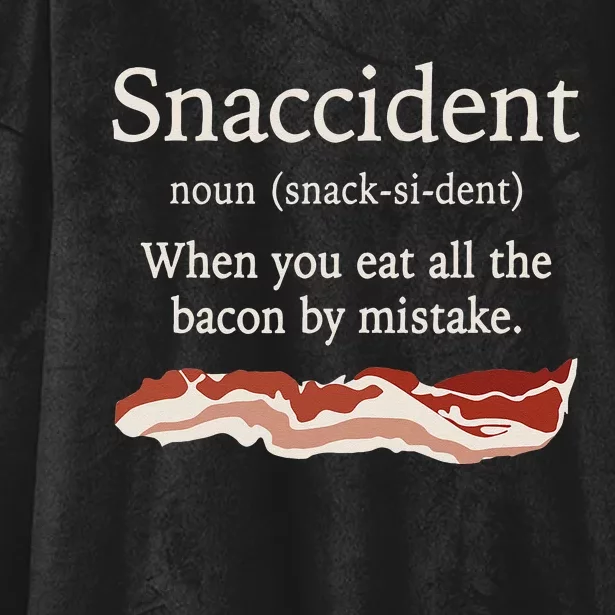 Funny Snaccident Definition Eat All The Bacon By Mistake Hooded Wearable Blanket