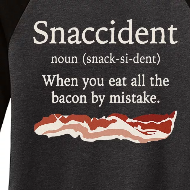 Funny Snaccident Definition Eat All The Bacon By Mistake Women's Tri-Blend 3/4-Sleeve Raglan Shirt