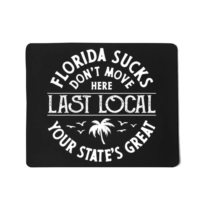 Florida Suckss Dont Move Here Last Local Funny Mousepad