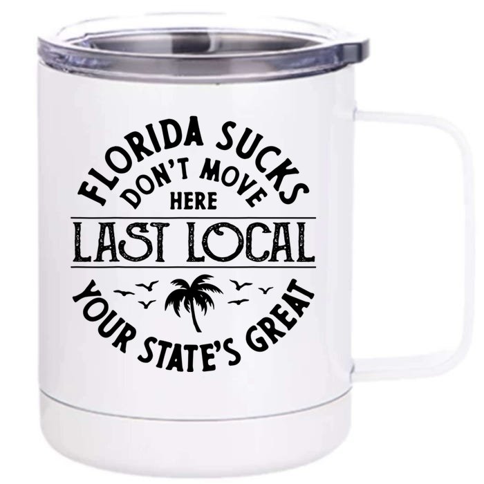 Florida Suckss Dont Move Here Last Local Funny Front & Back 12oz Stainless Steel Tumbler Cup