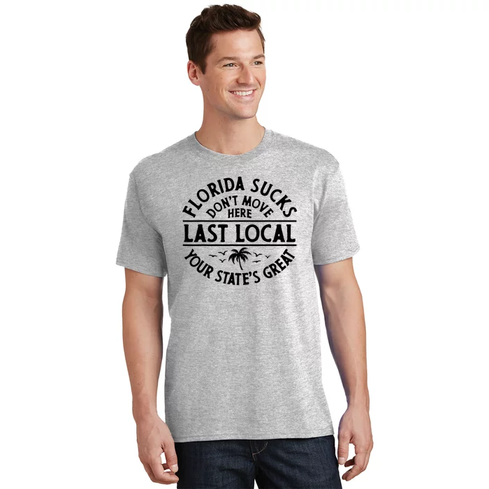 Florida Suckss Dont Move Here Last Local Funny T-Shirt